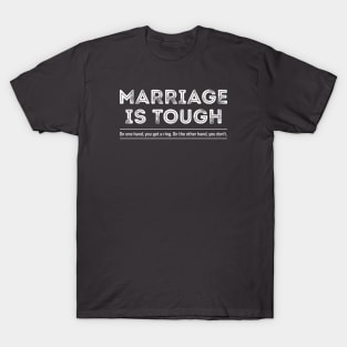 Marriage is tough T-Shirt